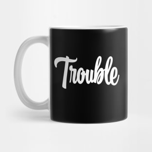 Trouble - White Ink Mug
